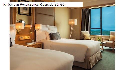 Khách sạn Renaissance Riverside Sài Gòn