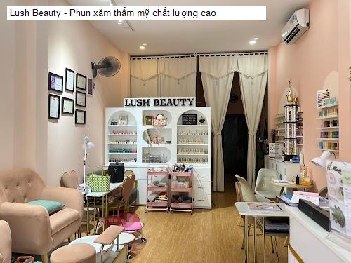 Lush Beauty - Phun xăm thẩm mỹ chất lượng cao