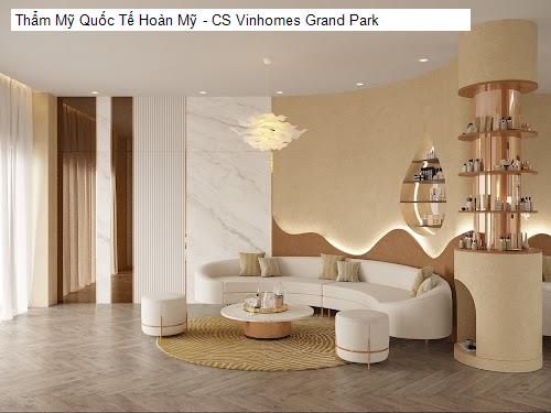 Thẩm Mỹ Quốc Tế Hoàn Mỹ - CS Vinhomes Grand Park